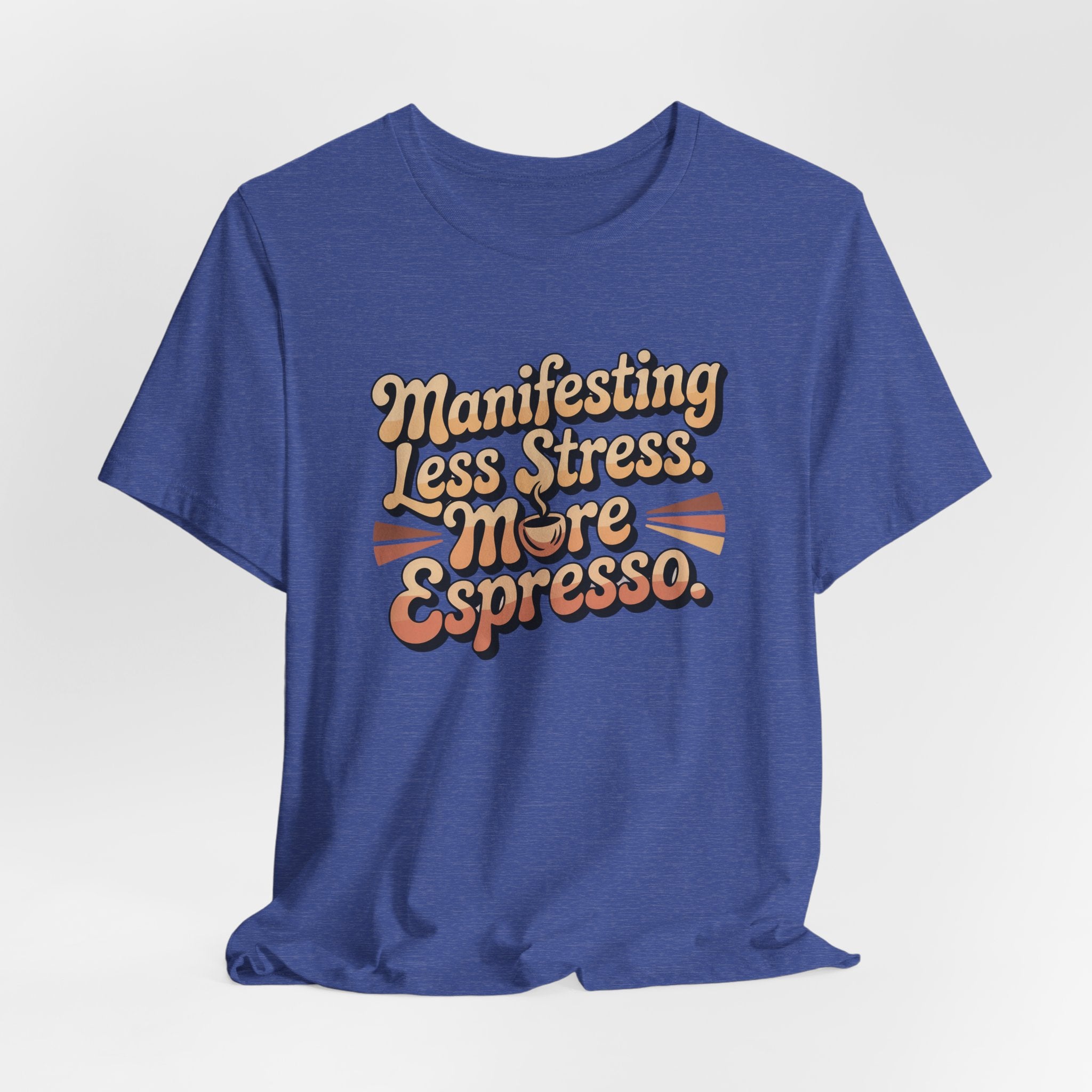 Manifesting Less Stress, More Espresso T-Shirt - WrinkledHippie