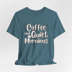 Coffee and Quiet Mornings T-Shirt | Cozy Morning Vibes - WrinkledHippie