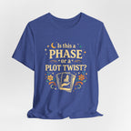 Funny Midlife Plot Twist T-Shirt — “Is This a Phase or a Plot Twist?”