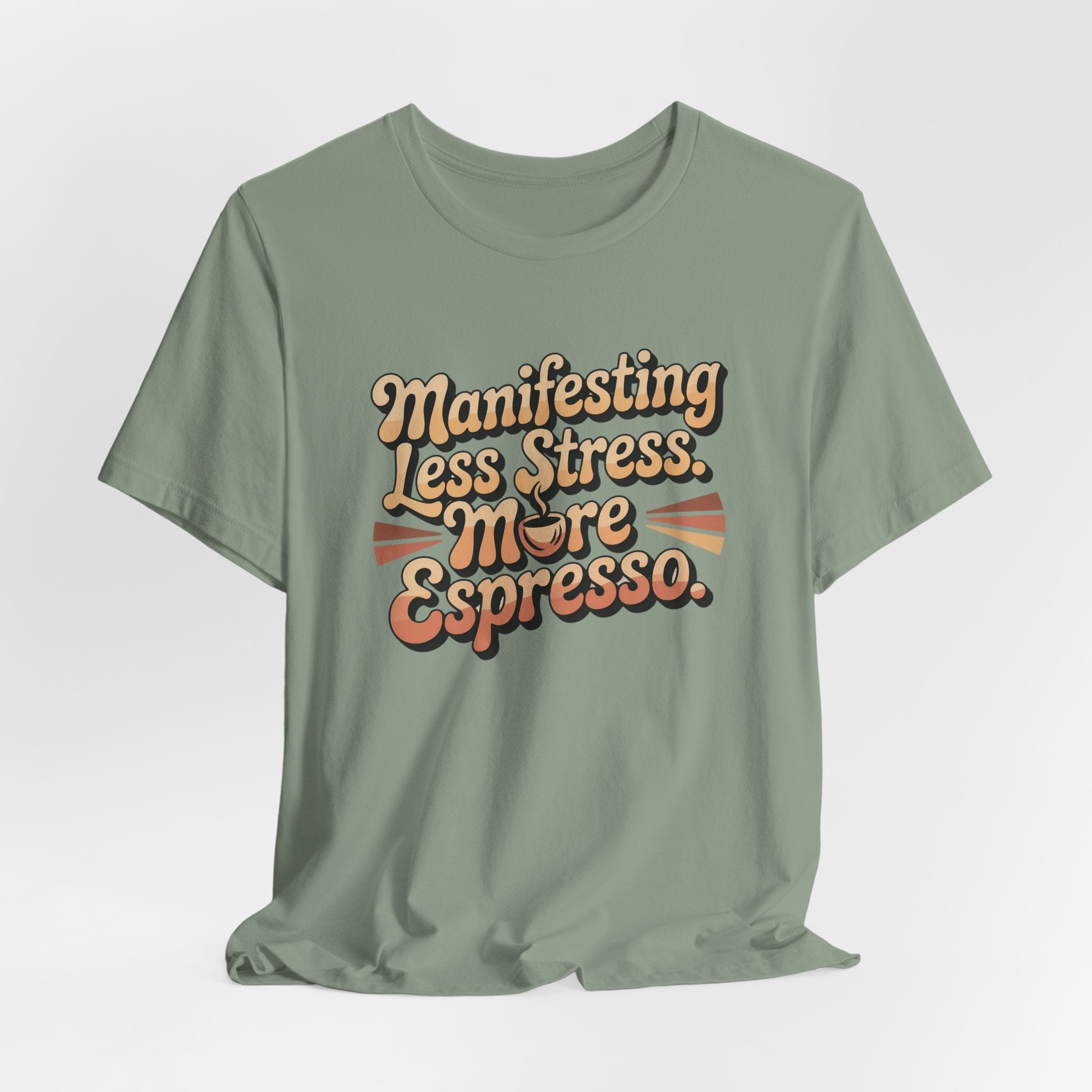Manifesting Less Stress, More Espresso T-Shirt - WrinkledHippie