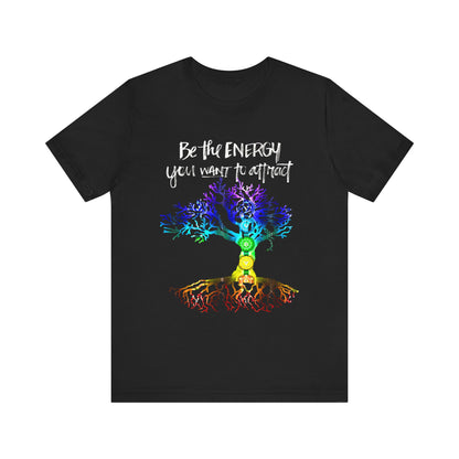 Be The Energy You Want To Attract T-Shirt