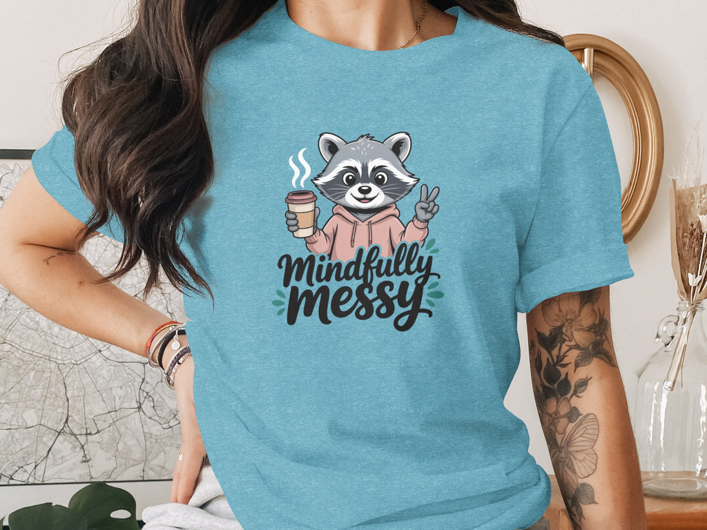 Mindfully Messy Raccoon Holding Coffee Cup shirt