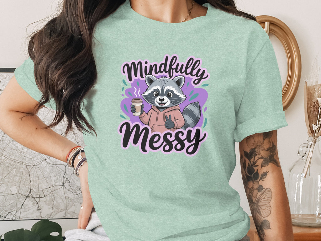 Mindfully Messy Raccoon Graphic Tee Shirt