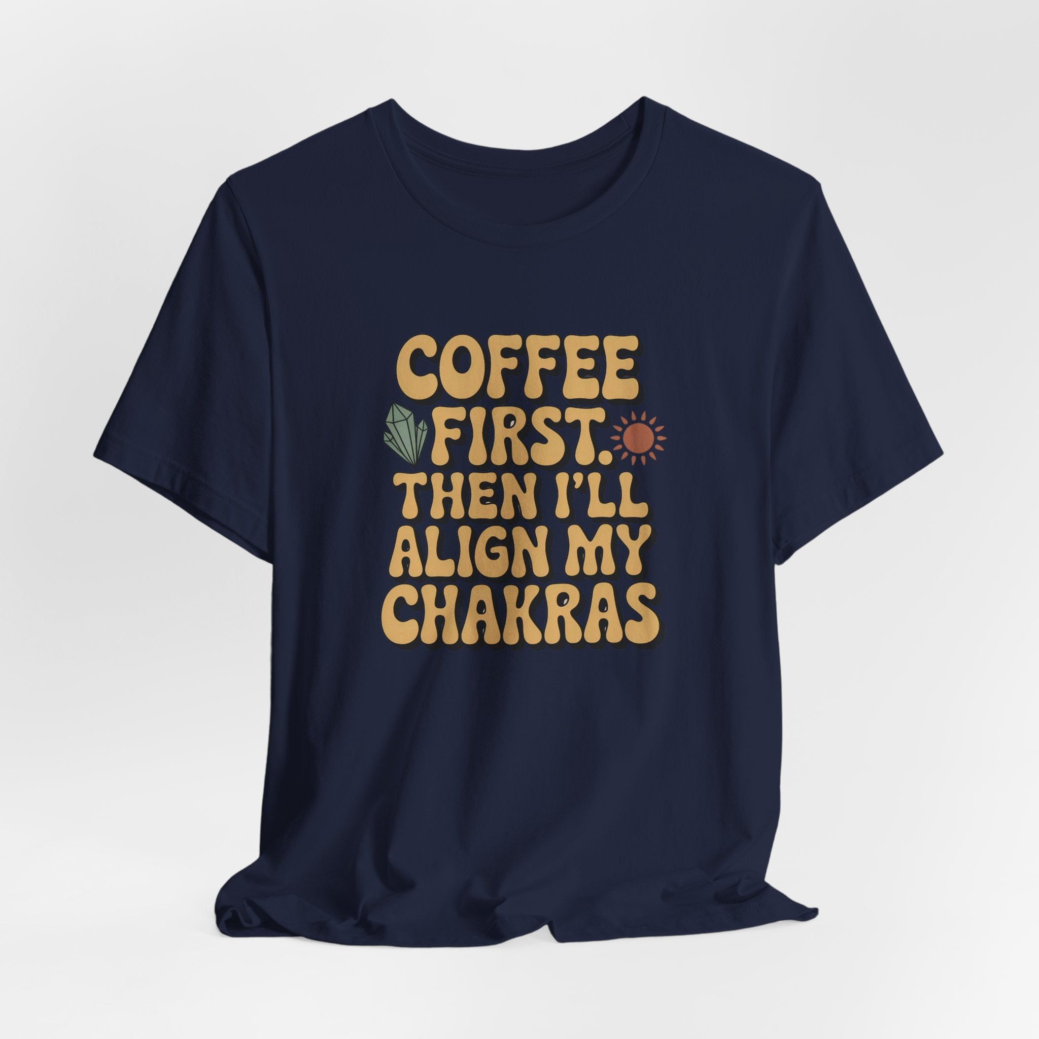 Coffee First Then I'll Align My Chakras Graphic T-Shirt
