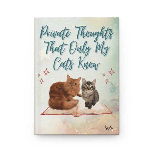 Hardcover Journal — "Private Thoughts That Only My Cats Know" Cute Cat Notebook (Warning: Cat‑Judged Thoughts)