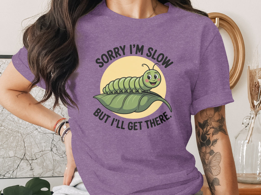 Sorry I'm Slow But I'll Get There Graphic T-Shirt