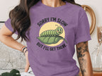 Sorry I'm Slow But I'll Get There Graphic T-Shirt