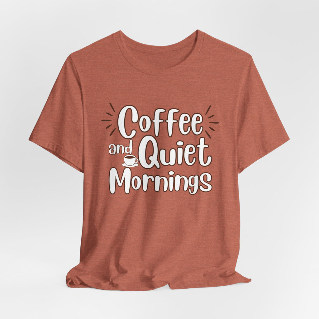 Coffee and Quiet Mornings T-Shirt | Cozy Morning Vibes - WrinkledHippie