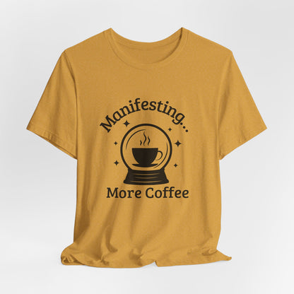 Manifesting More Coffee Crystal Ball Tee