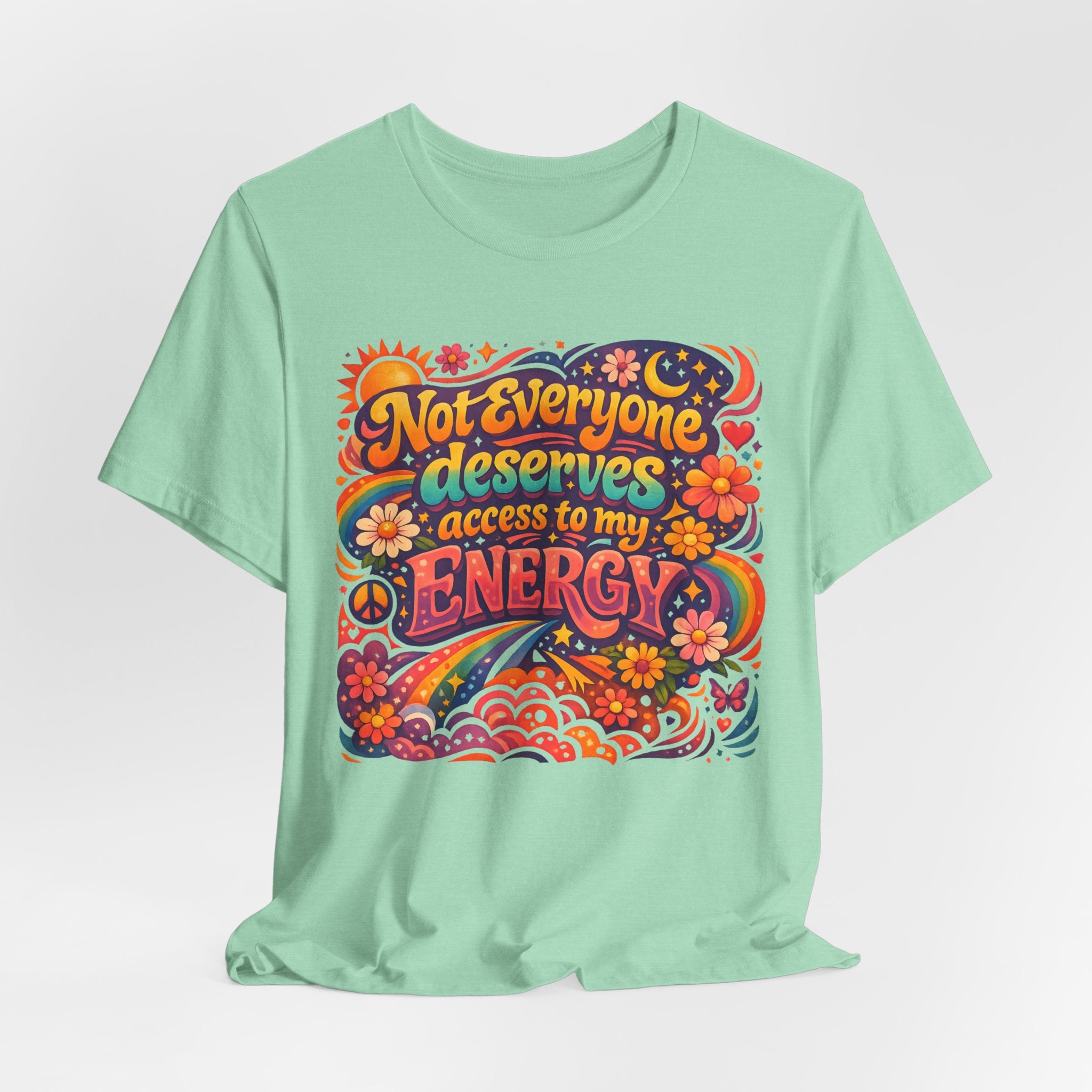 Not Everyone Deserves Access to My Energy Tee — Empowering Graphic T-Shirt - WrinkledHippie