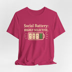 Social Battery Highly Selective T-Shirt  Funny Know Your Worth Tee - WrinkledHippie