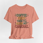 Coffee First Then I'll Align My Chakras Retro Graphic T-Shirt - WrinkledHippie