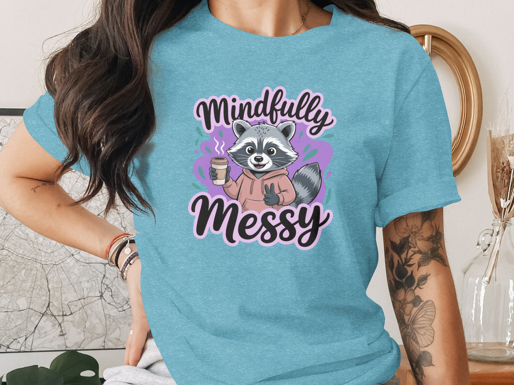 Mindfully Messy Adorable Raccoon Graphic Tee Shirt
