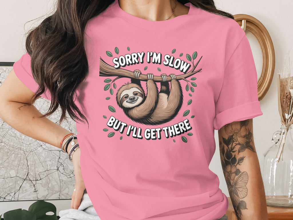 Sorry I'm Slow But I'll Get There Sloth Shirt