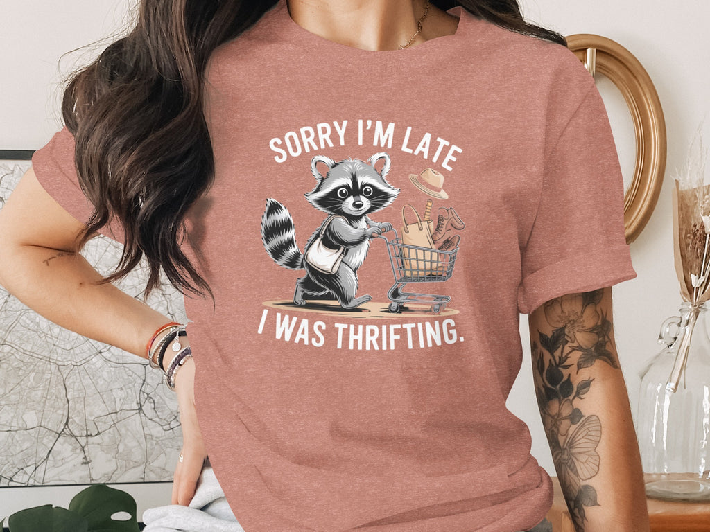 Sorry I'm Late I Was Thrifting Raccoon T-Shirt