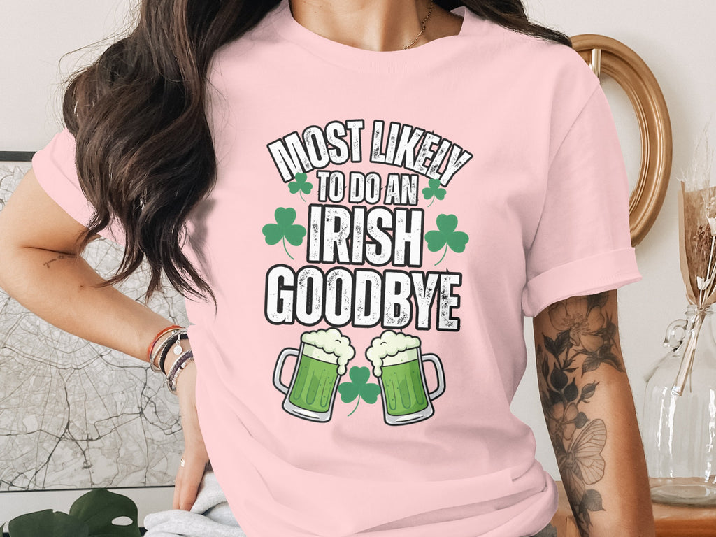 Most Likely To Do An Irish Goodbye Graphic Shirt