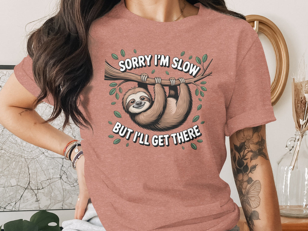 Sorry I'm Slow But I'll Get There Sloth Shirt
